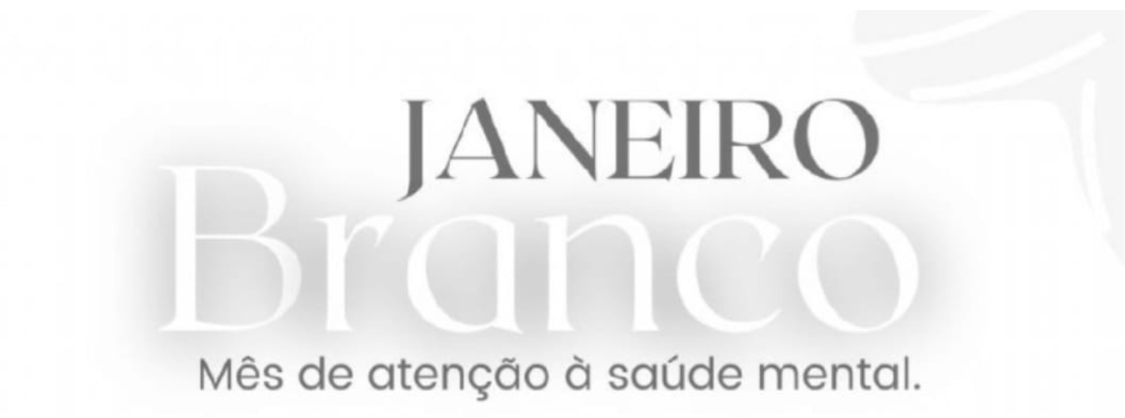 Janeiro Branco- Mês de Atenção à saúde Mental